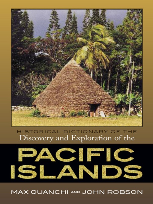 Title details for Historical Dictionary of the Discovery and Exploration of the Pacific Islands by Max Quanchi - Available